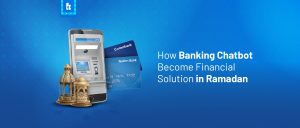 How Banking Chatbot Become Financial Solution in Ramadan