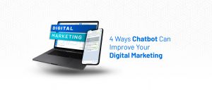 4 Ways Chatbot Can Improve Your Digital Marketing