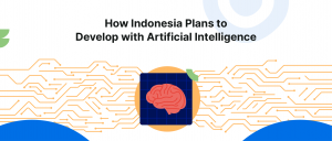 Rencana Indonesia untuk Berkembang dengan Kecerdasan Artifisial (AI)